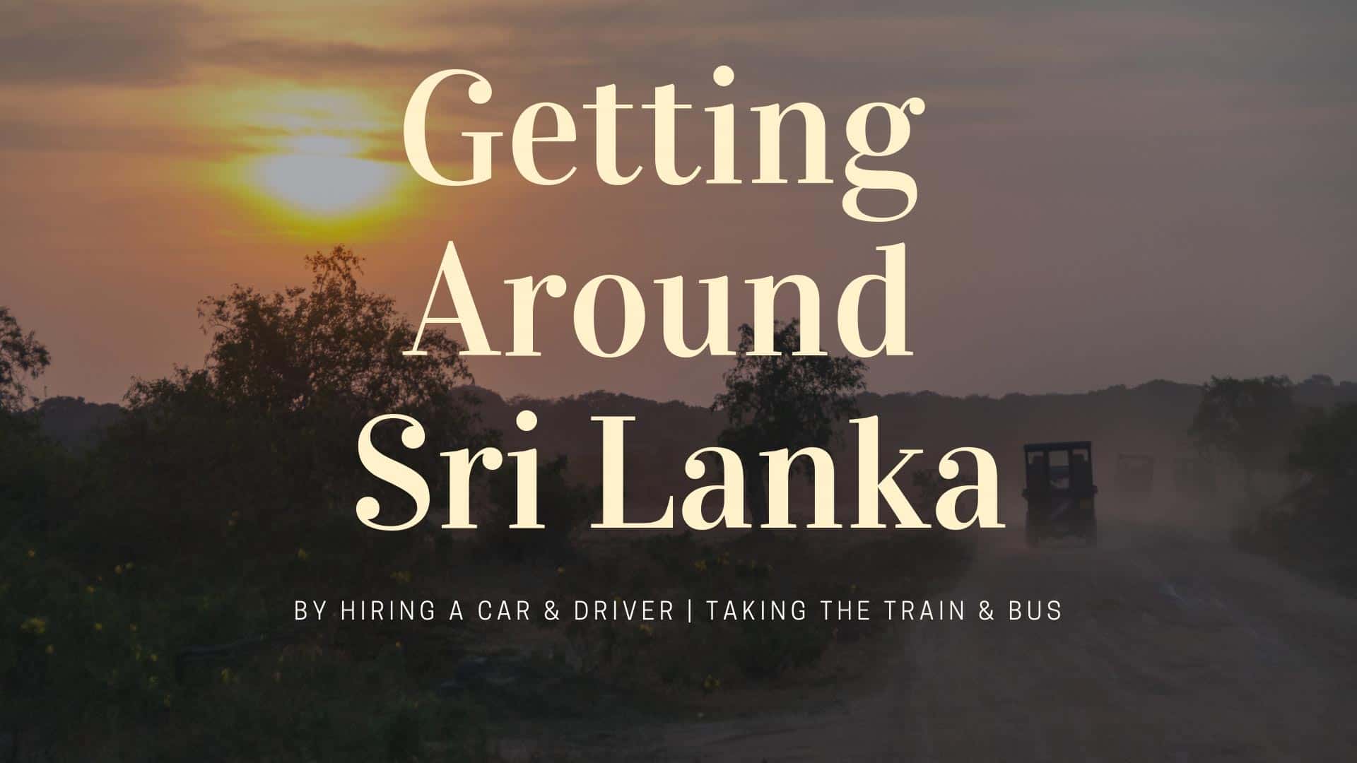 Best Ways to Get Around in Sri lanka